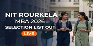 NIT Rourkela MBA 2026 Selection List Out; 72 Candidates Shortlisted; Admission on May 7